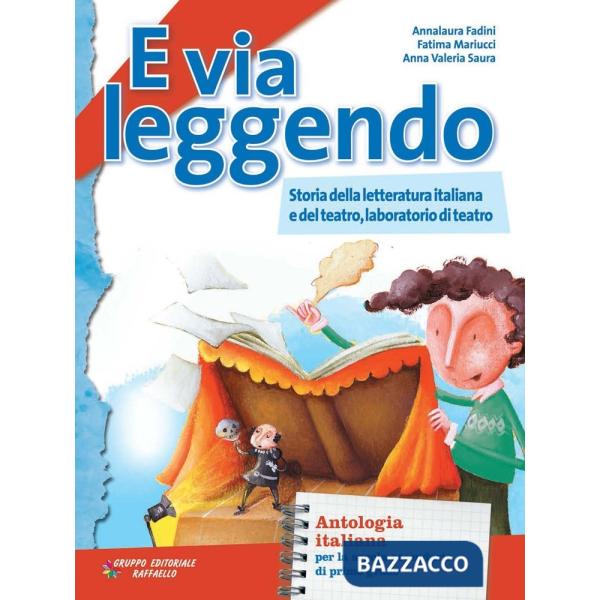 E VIA LEGGENDO. STORIA DELLA LETTERATURA E TEATRO. CON E-BOOK