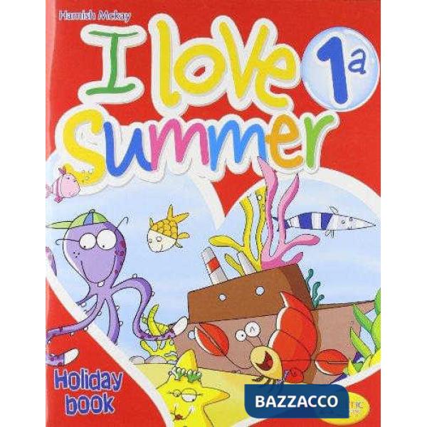 I LOVE SUMMER. CON GIOCO. CON CD AUDIO. PER LA 1 CLASSE ELEMENTARE