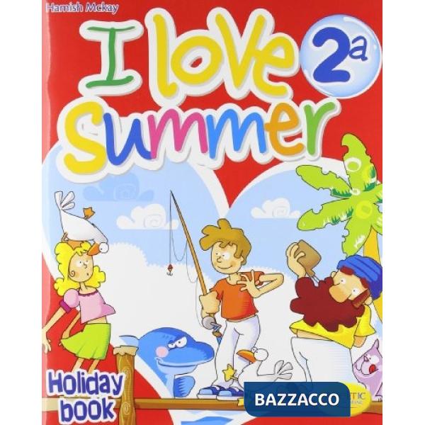 I LOVE SUMMER. CON GIOCO. CON CD AUDIO. PER LA 2 CLASSE ELEMENTARE