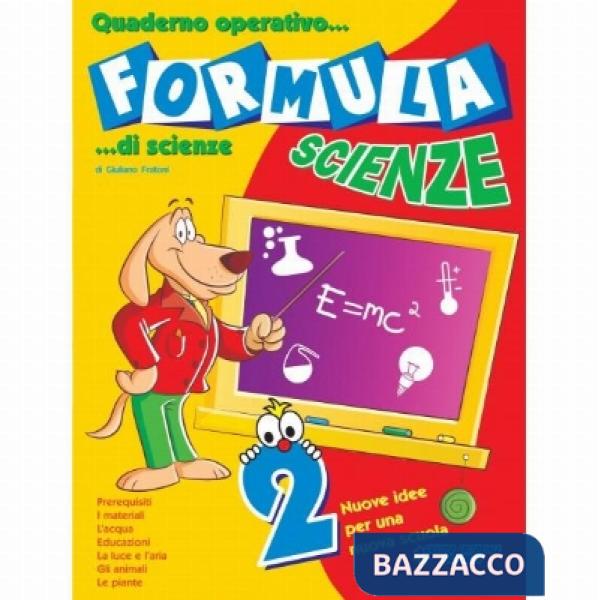 FORMULA SCIENZE. QUADERNO OPERATIVO DI SCIENZE. PER LA SCUOLA ELEMENTA