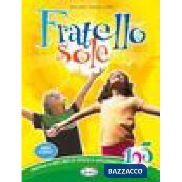 FRATELLO SOLE. CON ESPANSIONE ONLINE. PER LA 4 E 5 CLASSE ELEMENTARE