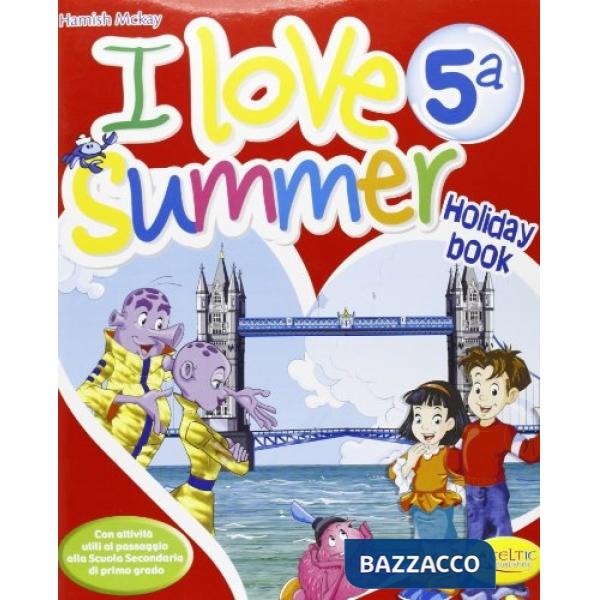 I LOVE SUMMER. PER LA 5 CLASSE ELEMENTARE. CON CD AUDIO