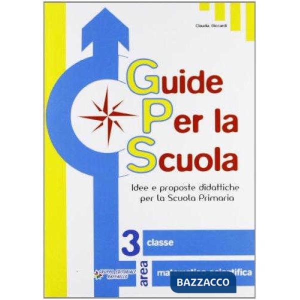 GUIDE PER LA SCUOLA. 3 CLASSE MATEMATICO-SCIENTIFICA