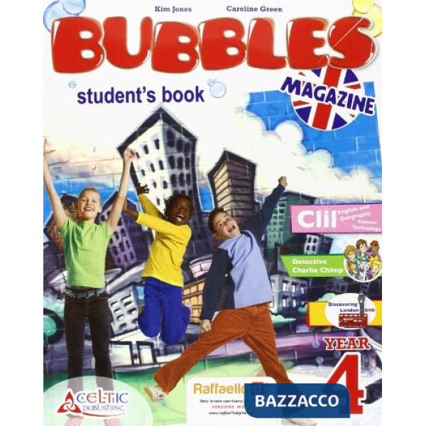 BUBBLES MAGAZINE. STUDENT'S BOOK. PER LA 4 CLASSE ELEMENTARE
