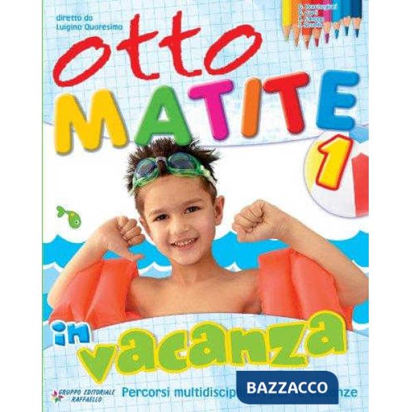 OTTO MATITE VACANZA. PER LA 1 CLASSE ELEMENTARE