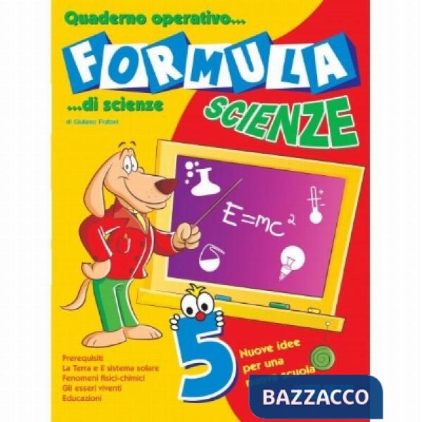 FORMULA SCIENZE. QUADERNO OPERATIVO DI SCIENZE. PER LA SCUOLA ELEMENTA