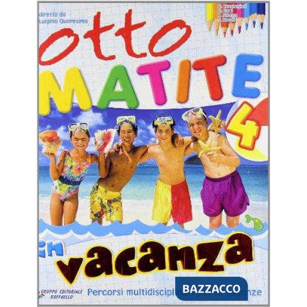 OTTO MATITE IN VACANZA. PER LA SCUOLA ELEMENTARE
