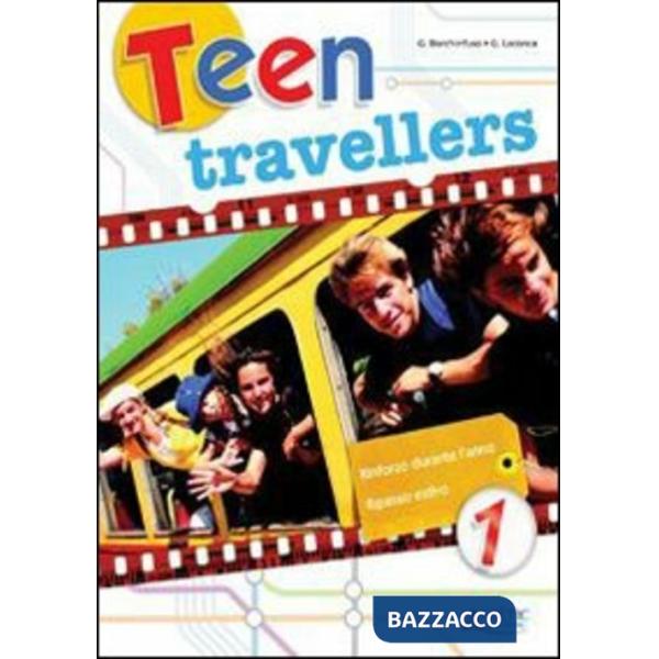 TEEN TRAVELLERS. PER LA SCUOLA MEDIA. CON CD AUDIO. VOL. 1