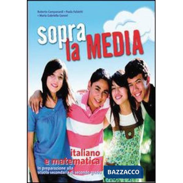 SOPRA LA MEDIA. ITALIANO E MATEMATICA. PER LA 3 CLASSE DELLA SCUOLA ME