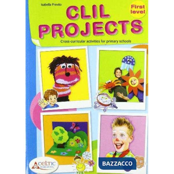CLIL PROJECTS. FIRST LEVEL. CON CD. PER LA SCUOLA ELEMENTARE
