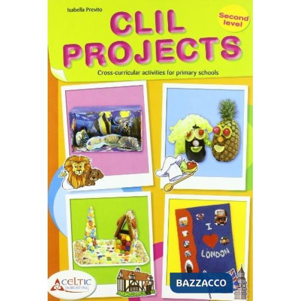 CLIL PROJECTS. SECOND LEVEL. CON CD. PER LA SCUOLA ELEMENTARE