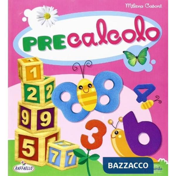 PRECALCOLO. PRELETTURA, PRESCRITTURA. PER LA SCUOLA MATERNA