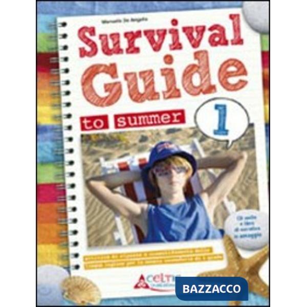 SURVIVAL. GUIDE TO SUMMER. PER LA 1 CLASSE ELEMENTARE. CON CD AUDIO