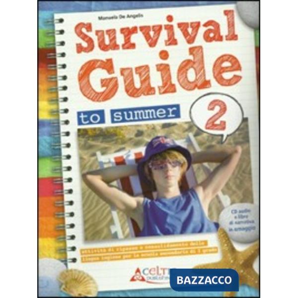 SURVIVAL. GUIDE TO SUMMER. PER LA 2 CLASSE ELEMENTARE. CON CD AUDIO