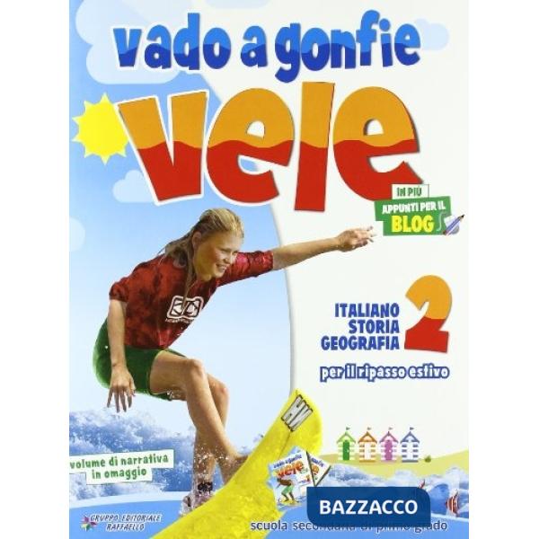VADO A GONFIE VELE. ITALIANO, STORIA, GEOGRAFIA. PER LA 2 CLASSE