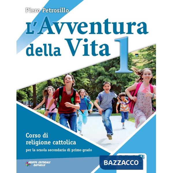 AVVENTURA DELLA VITA. CON VANGELI E ATTI DEGLI APOSTOLI. PER LA SCUOLA
