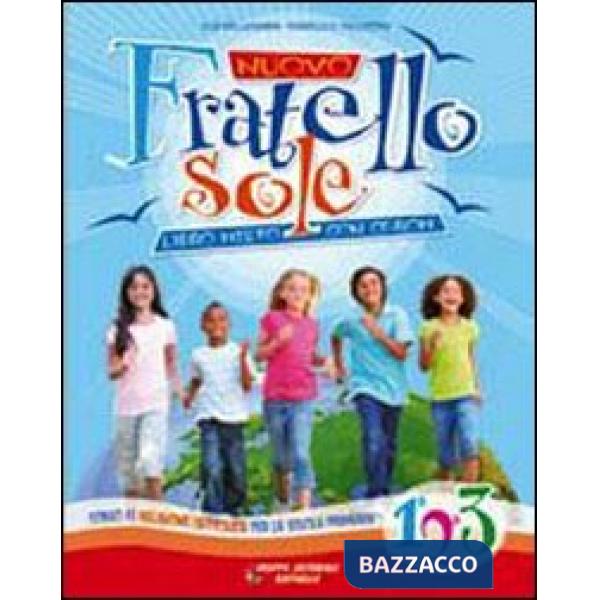 NUOVO FRATELLO SOLE. VOL 1-2-3. PER LA SCUOLA ELEMENTARE. CON CD AUDIO