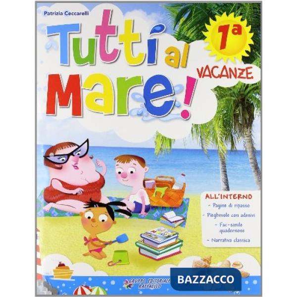 TUTTI AL MARE! CON NARRATIVA. PER LA 1 CLASSE ELEMENTARE