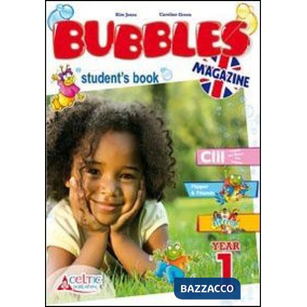 NEW BUBBLES MAGAZINE. PER LA 1 CLASSE ELEMENTARE. CON CD AUDIO