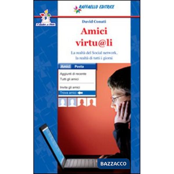 AMICI VIRTUALI. LA REALTA' DEL SOCIAL NETWORK. LA REALTA' DI TUTTI