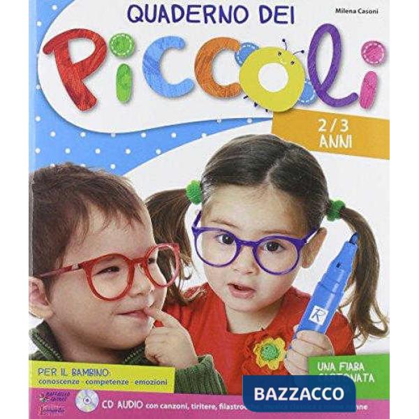 QUADERNO DEI PICCOLI. 2-3 ANNI. PER LA SCUOLA MATERNA. CON CD AUDIO