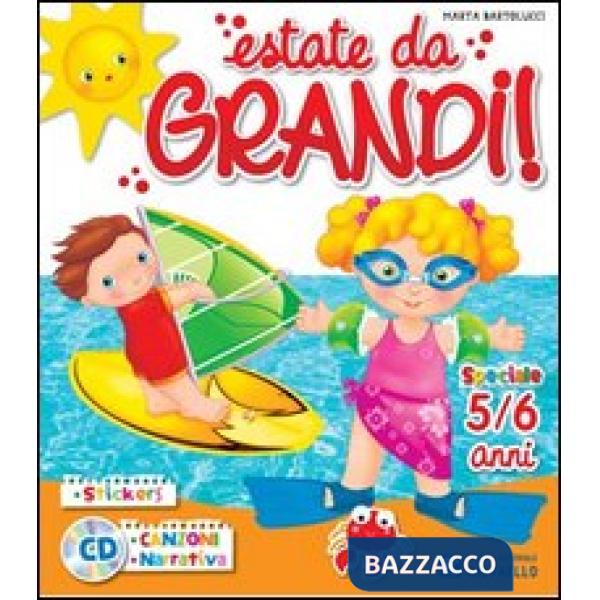 ESTATE DA GRANDI! 5-6 ANNI. CON ADESIVI. CON CD AUDIO