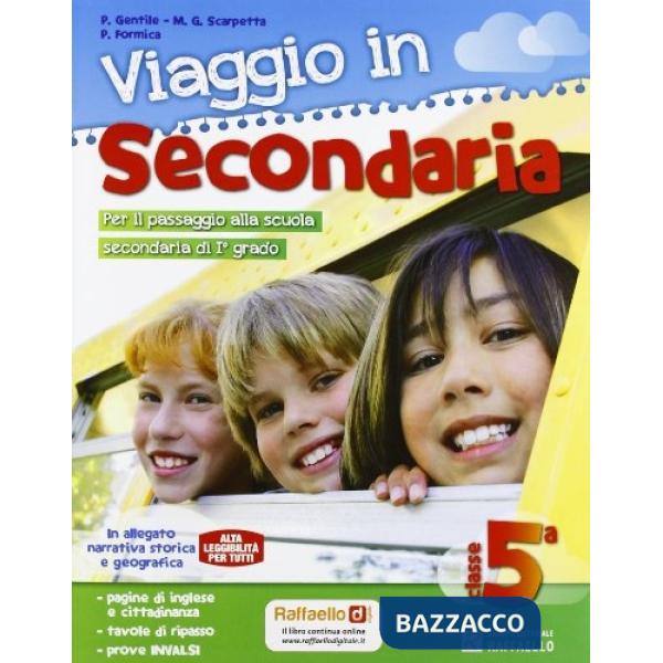 VIAGGIO IN SECONDARIA. CON NARRATIVA. PER LA 5 CLASSE ELEMENTARE