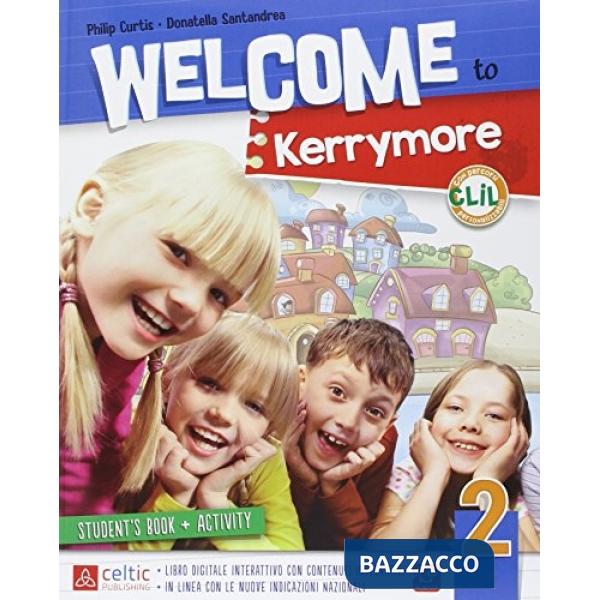 WELCOME TO KERRYMORE 2. PER LA SCUOLA ELEMENTARE. CON E-BOOK