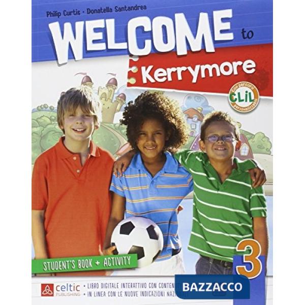 WELCOME TO KERRYMORE 3. PER LA SCUOLA ELEMENTARE. CON E-BOOK