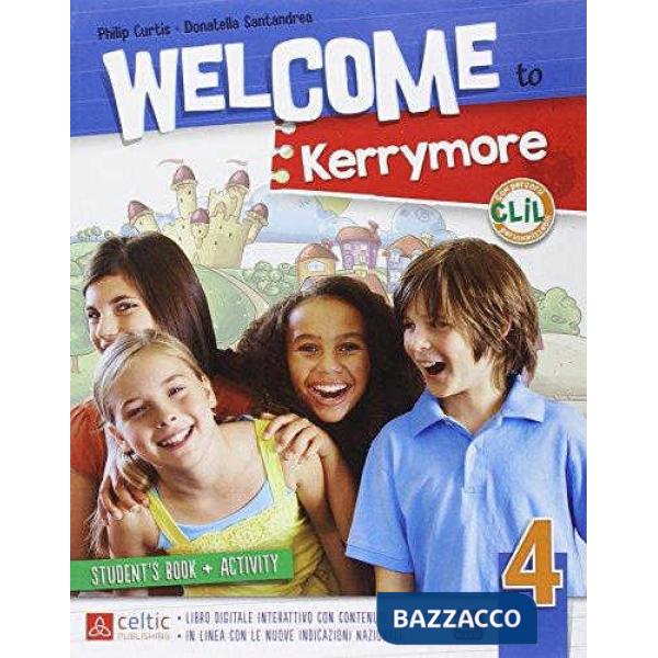 WELCOME TO KERRYMORE 4. PER LA SCUOLA ELEMENTARE. CON E-BOOK