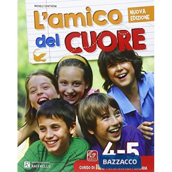 AMICO DEL CUORE. VOL. 4-5. PER LA SCUOLA ELEMENTARE.