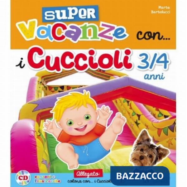 SUPER VACANZE CON I CUCCIOLI. 3-4 ANNI. PER LA SCUOLA MATERNA