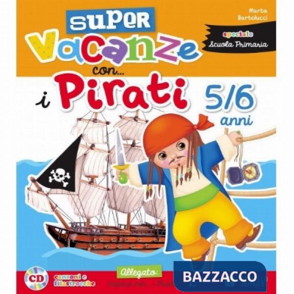 SUPER VACANZE CON I PIRATI. 5-6 ANNI. PER LA SCUOLA MATERNA