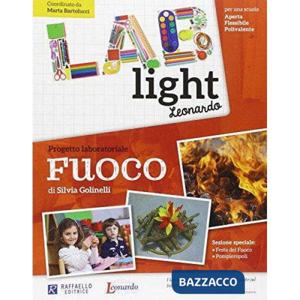 Lab light. Progetto laboratoriale Fuoco