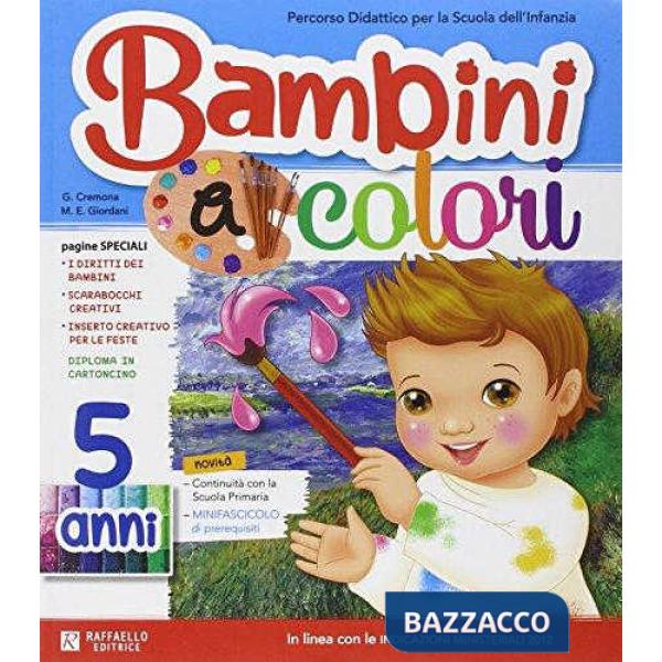 BAMBINI A COLORI. 5 ANNI. PER LA SCUOLA MATERNA