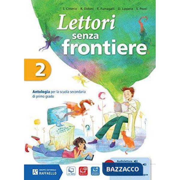 LETTORI SENZA FRONTIERE. PER LA SCUOLA MEDIA. CON E-BOOK