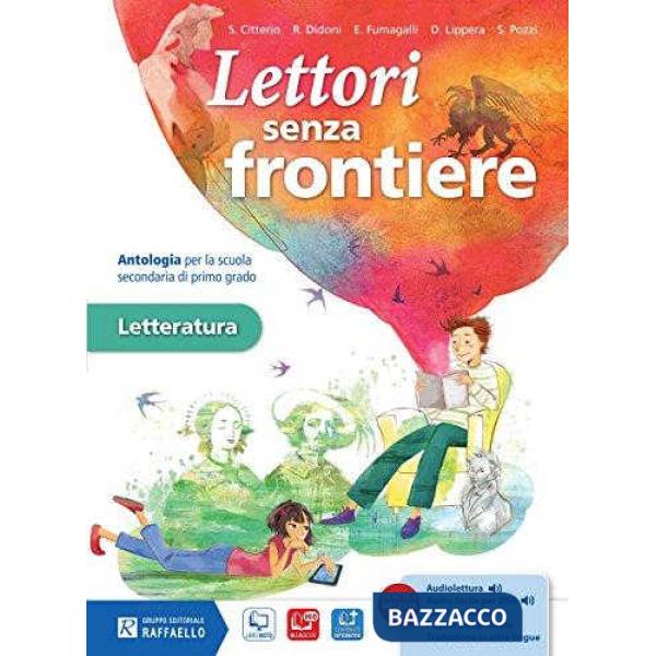 LETTORI SENZA FRONTIERE. CON LETTERATURA. PER LA SCUOLA MEDIA. CON E-B