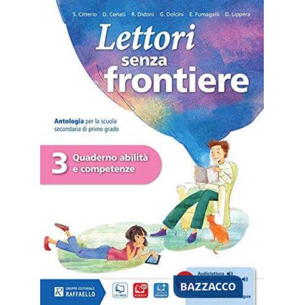 LETTORI SENZA FRONTIERE. QUADERNO ABILITA' COMPETENZE. PER LA SCUOLA M