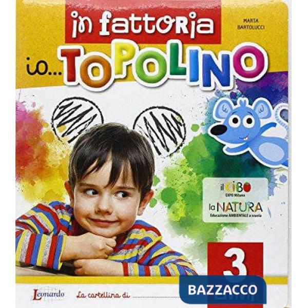 IO... TOPOLINO. IN FATTORIA. 3 ANNI
