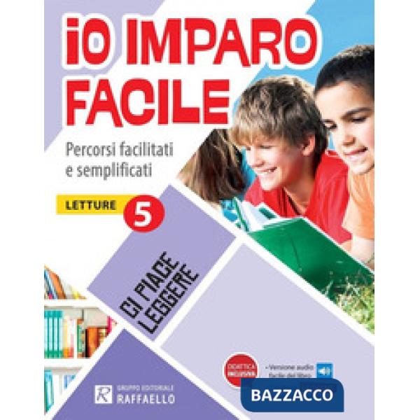 IO IMPARO FACILE. CI PIACE LEGGERE. LETTURE. PER LA 5 CLASSE ELEMENTA