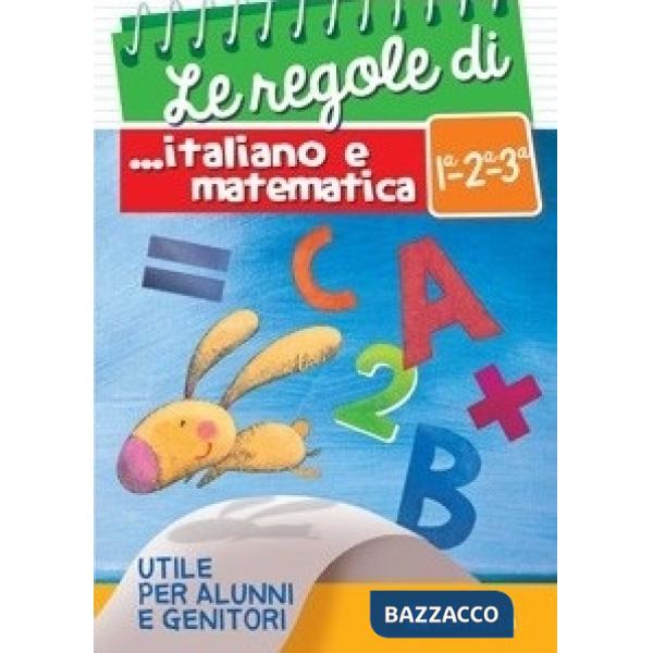 REGOLE DI ITALIANO E MATEMATICA. PER LA 1 ?, 2 ? E 3 ? CLASSE ELEMENTARE (LE)
