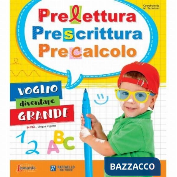 PRELETTURA, PRESCRITTURA, PRECALCOLO. VOGLIO DIVENTARE GRANDE