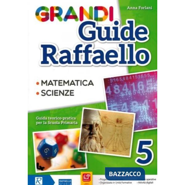 Grandi guide Raffaello. Matematica. Scienze. Guida teorico-pratica per la scuola primaria