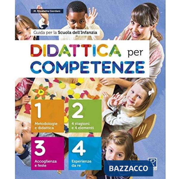 DIDATTICA PER COMPETENZE. GUIDA PER LA SCUOLA DELL'INFANZIA