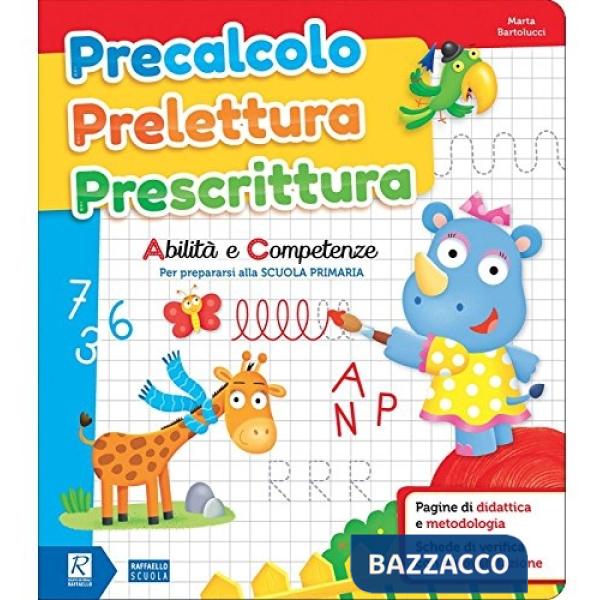 PRECALCOLO PRELETTURA PRESCRITTURA. ABILITÀ E COMPETENZE PER PREPARARSI ALLA SCUOLA PRIMARIA