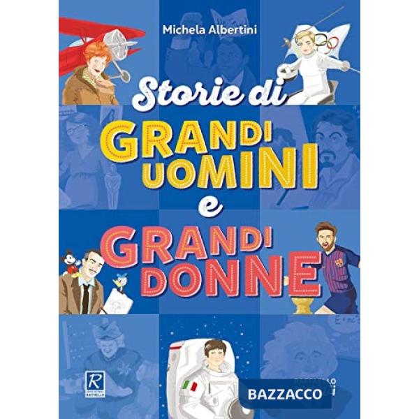 STORIE DI GRANDI UOMINI E GRANDI DONNE