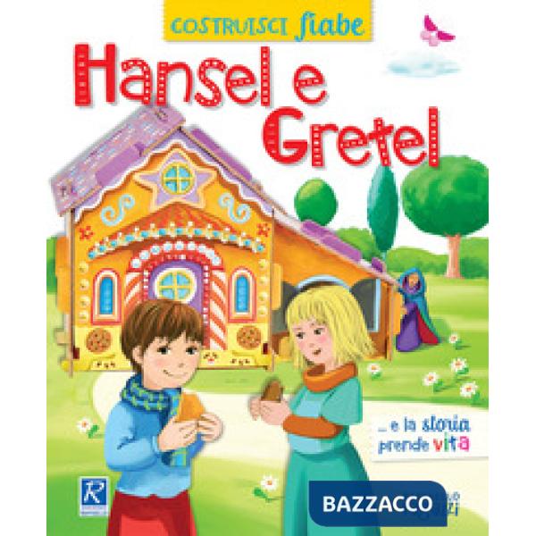 HANSEL E GRETEL. COSTRUISCIFIABE. EDIZ. A COLORI