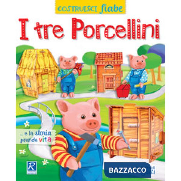 TRE PORCELLINI. COSTRUISCIFIABE. EDIZ. A COLORI (I)