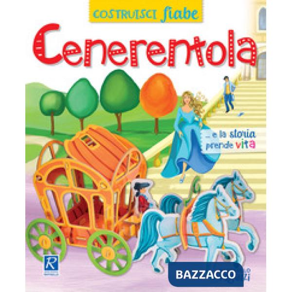 CENERENTOLA. COSTRUISCIFIABE. EDIZ. A COLORI