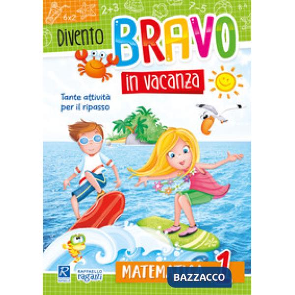 DIVENTO BRAVO IN VACANZA. MATEMATICA 1°